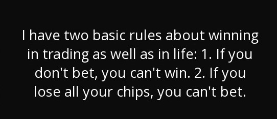 i-have-two-basic-rules-about-winning-in-trading-as-well-as-in-life