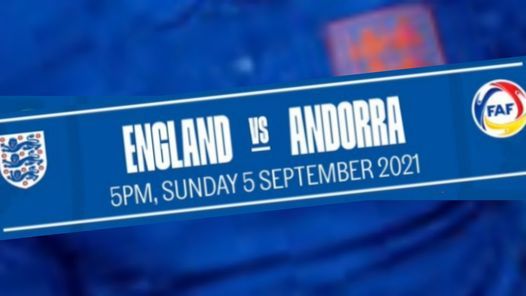 England v Andorra – World Cup Qualifier (Sun 5th Sept 21)